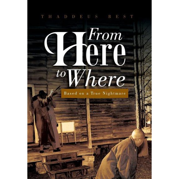 From Here to Where: Based on a True Nightmare (Hardcover)