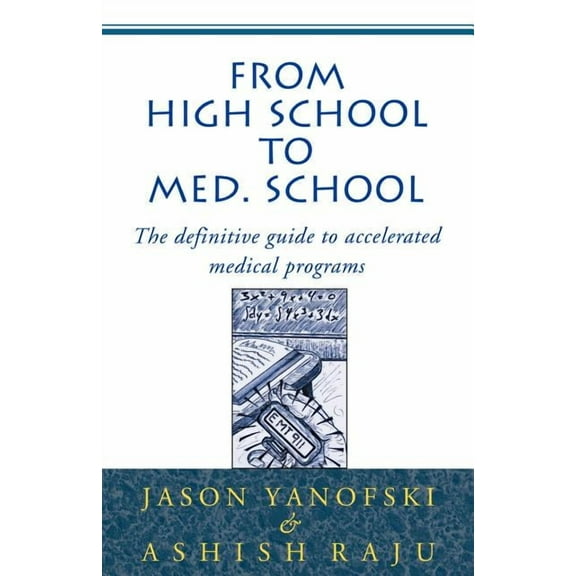 From High School to Med School: The Definitive Guide to Accelerated Medical Programs (Paperback)