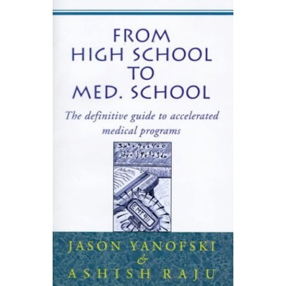 Pre-Owned From High School to Med School: The Definitive Guide to Accelerated Medical Programs (Paperback) 0738818615 9780738818610