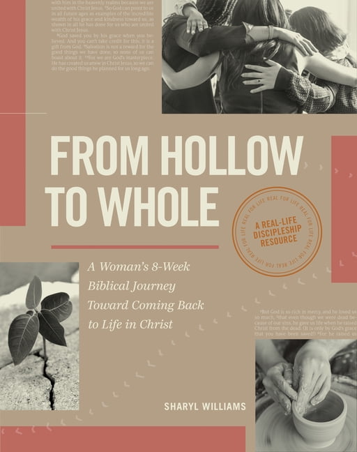 From Hollow to Whole: A Woman's 8-Week Biblical Journey Toward Coming Back to Life in Christ, (Paperback)