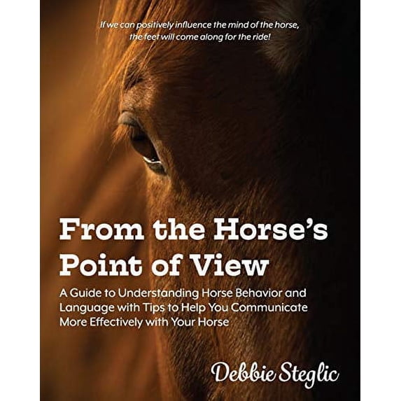Pre-Owned From the Horse's Point of View: A Guide to Understanding Horse Behavior and Language with Tips to Help You Communicate More Effectively with Your Hors (Paperback) 0578602466 9780578602462