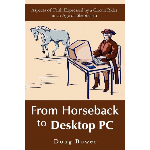 From Horseback to Desktop PC : Aspects of Faith Expressed by a Circuit Rider in an Age of Skepticism