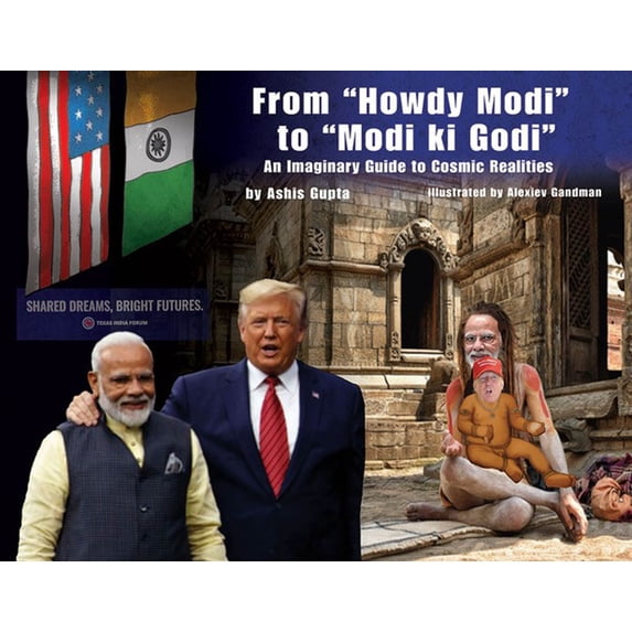 From 'Howdy Modi' to 'Modi ki Godi' : An Imaginary Guide to Cosmic Realities (Paperback)