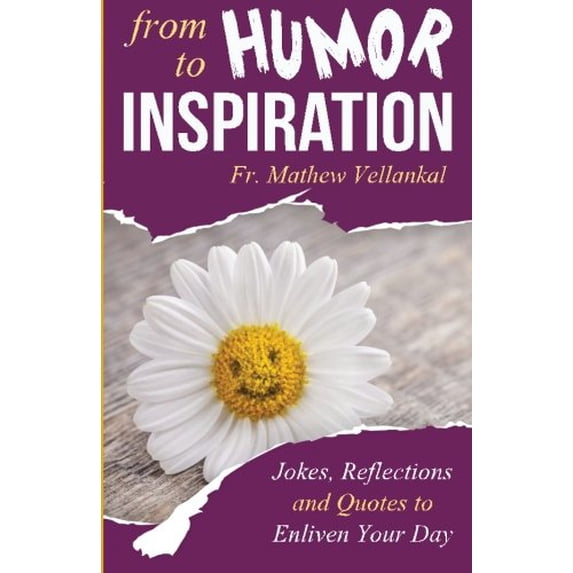 Pre-Owned From Humor to Inspiration: Jokes, Reflections and Quotes Enliven Your Day Paperback Fr. Mathew Vellankal