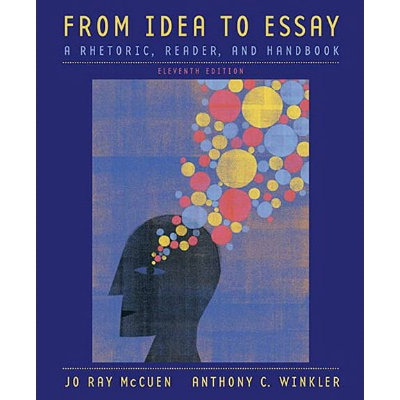 Pre-Owned From Idea to Essay : A Rhetoric, Reader, and Handbook