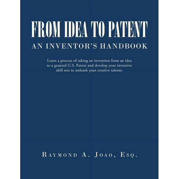 From Idea to Patent: An Inventor's Handbook, (Paperback)