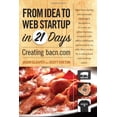 thumbnail image 1 of Pre-Owned From Idea to Web Start-Up in 21 Days: Creating Bacn.com (Paperback) 0321714288 9780321714282, 1 of 1