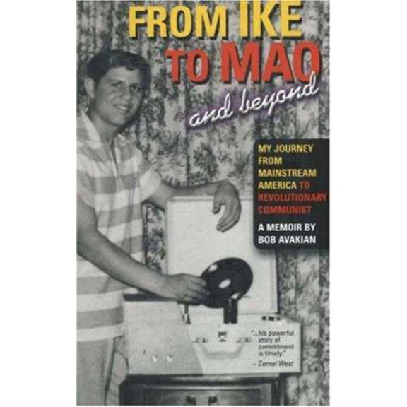 Pre-Owned From Ike to Mao and Beyond: My Journey from Mainstream America to Revolutionary Communist (Paperback) 0976023628 9780976023623