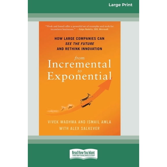 From Incremental to Exponential: How Large Companies Can See the Future and Rethink Innovation (16pt Large Print Edition, (Paperback)