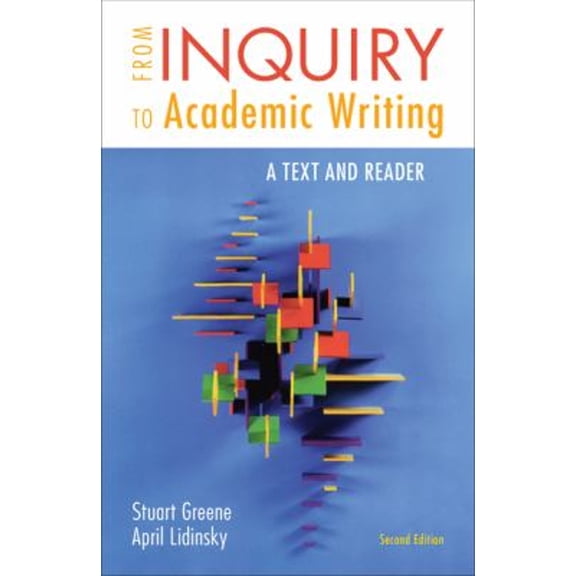 Pre-Owned From Inquiry to Academic Writing: a Text and Reader (Paperback) 9780312601416