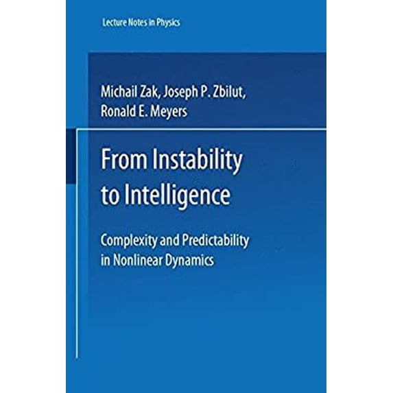 Pre-Owned From Instability to Intelligence : Complexity and Predictability in Nonlinear Dynamics 9783540630555 /