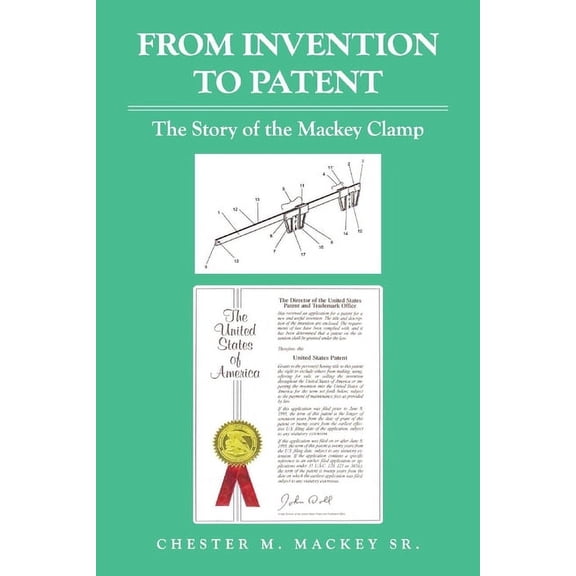 From Invention to Patent : The Story of the Mackey Clamp (Paperback)