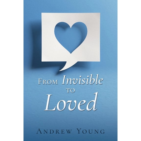From Invisible to Loved, (Paperback)