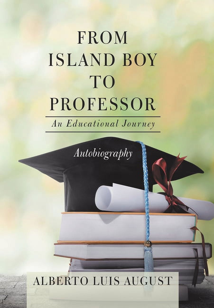 From Island Boy to Professor: An Educational Journey, (Hardcover)