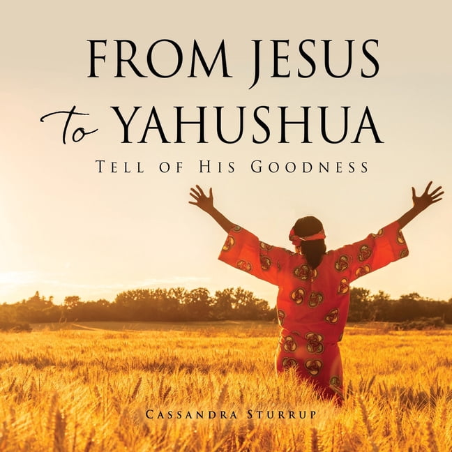 From Jihad to Jesus From Jesus to Yahushua: Tell of His Goodness, Book 2, (Paperback)