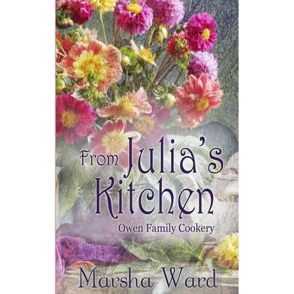 From Julia's Kitchen: Owen Family Cookery, (Paperback)