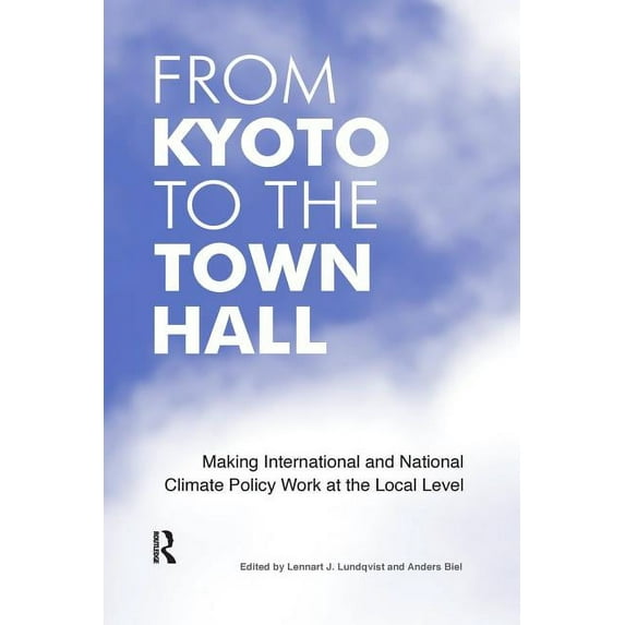 From Kyoto to the Town Hall: Making International and National Climate Policy Work at the Local Level, (Paperback)