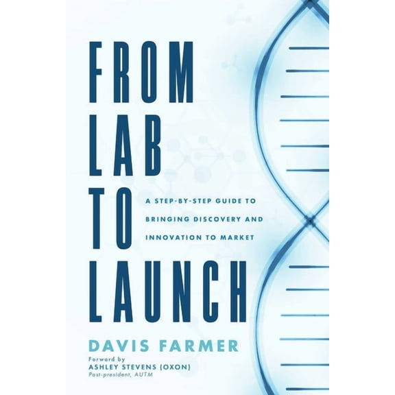 From Lab to Launch: A Step-By-Step Guide to Bringing Discovery and Innovation to Market, (Hardcover)