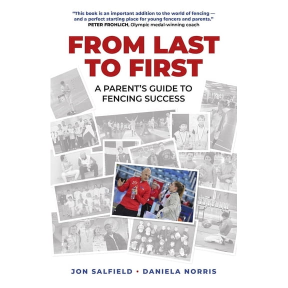 From Last to First : A Parent's Guide to Fencing Success (Paperback)