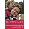 thumbnail image 1 of Pre-Owned From Like to Love for Young People with Asperger's Syndrome (Autism Spectrum Disorder): Learning How to Express and Enjoy Affection with Family and Fr (Paperback) 1849054363 9781849054362, 1 of 1