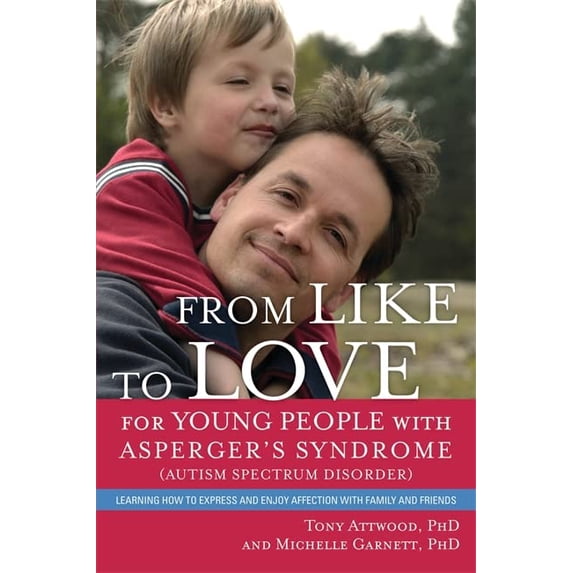 Pre-Owned From Like to Love for Young People with Asperger's Syndrome (Autism Spectrum Disorder): Learning How to Express and Enjoy Affection with Family and Fr (Paperback) 1849054363 9781849054362