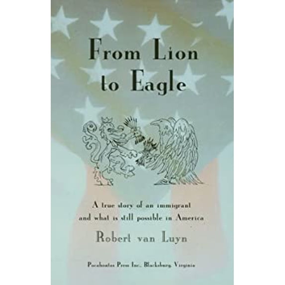 Pre-Owned From Lion to Eagle: A true story of an immigrant and what is still possible in America 9780926487451