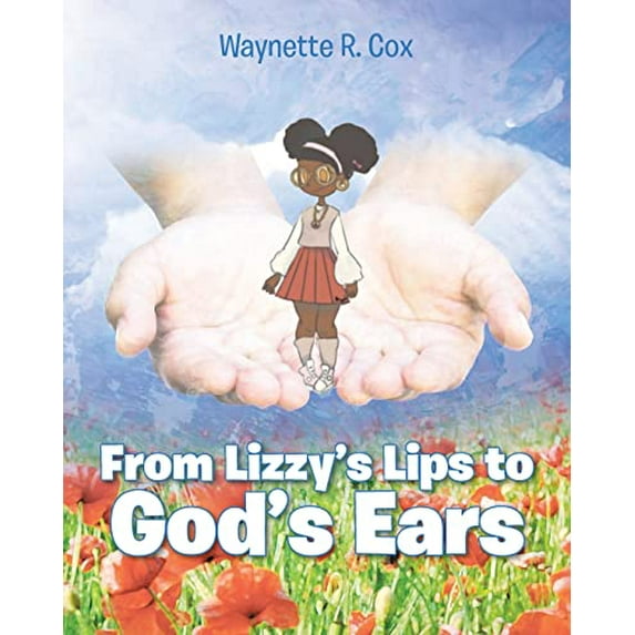 Pre-Owned From Lizzie's Lips to God's Ears (Paperback) by Waynette R Cox