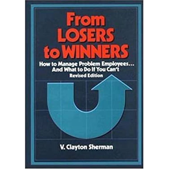 Pre-Owned FROM LOSERS TO WINNERS: How to Manage Problem Employees...and What to Do If You Can't Paperback
