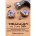 thumbnail image 1 of From Love Zero to Love 360: God's Unconditional Love for Us, and Our Love for Him, Ourselves, and One Another, (Paperback), 1 of 1