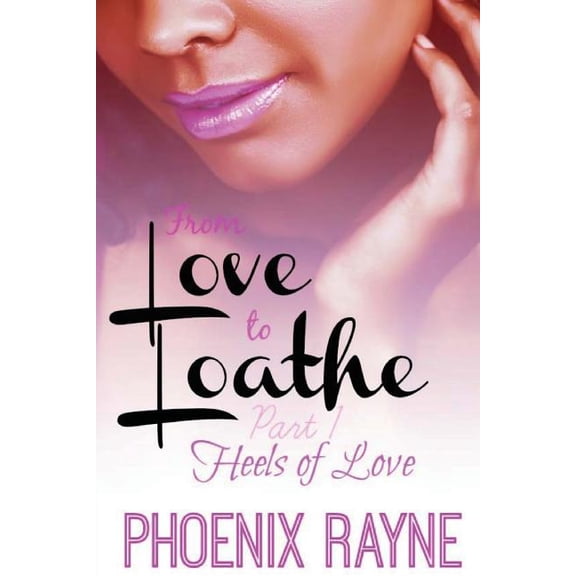 From Love to Loathe: From Love to Loathe: Heels of Love (Paperback)