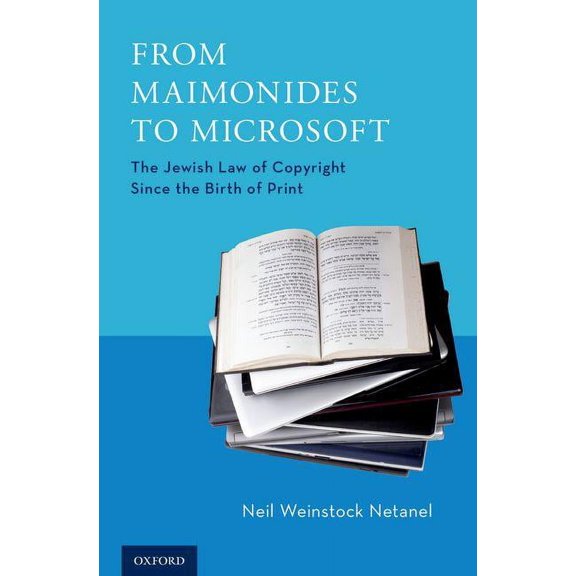 From Maimonides to Microsoft: The Jewish Law of Copyright Since the Birth of Print, (Hardcover)