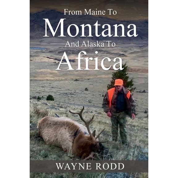 From Maine to Montana and Alaska to Africa, (Paperback)