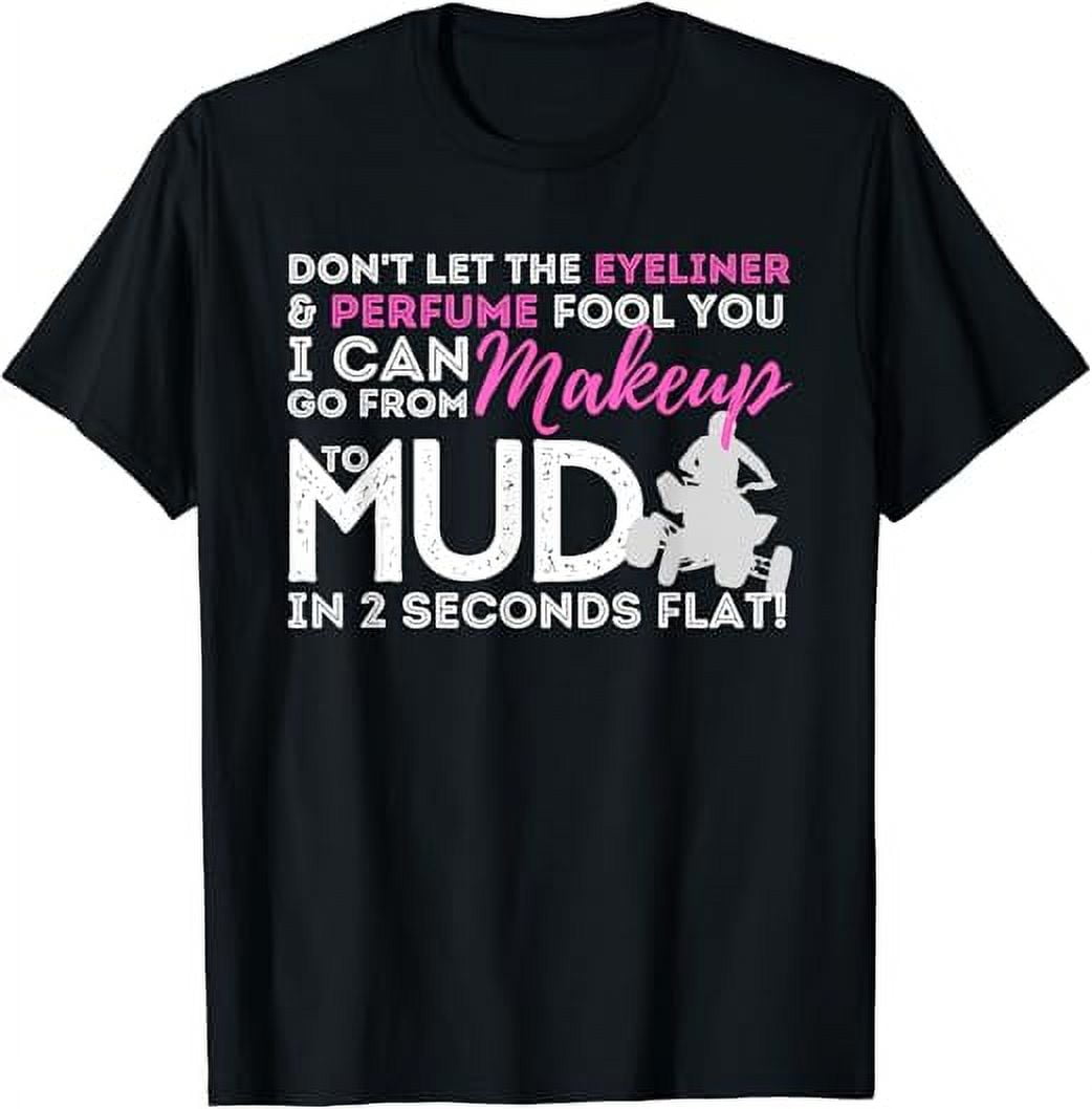 From Makeup To Mud Muddin Girl - Quad Biker ATV 4 Wheeler Tee - Walmart.com