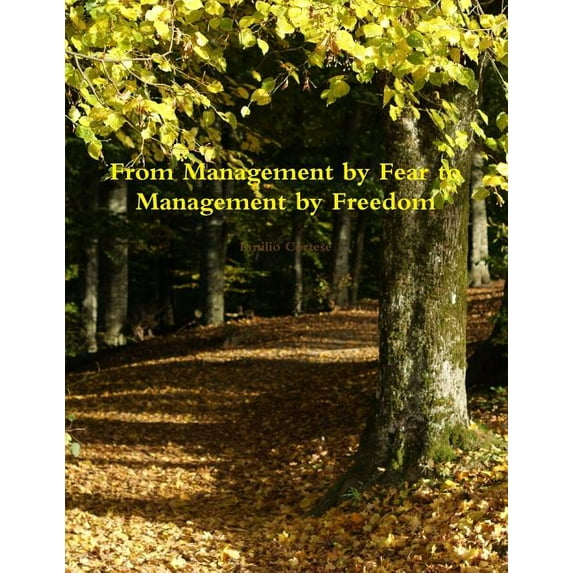 From Management by Fear to Management by Freedom