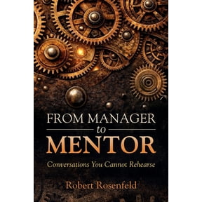 From Manager to Mentor: Conversations You Cannot Rehearse, (Paperback)