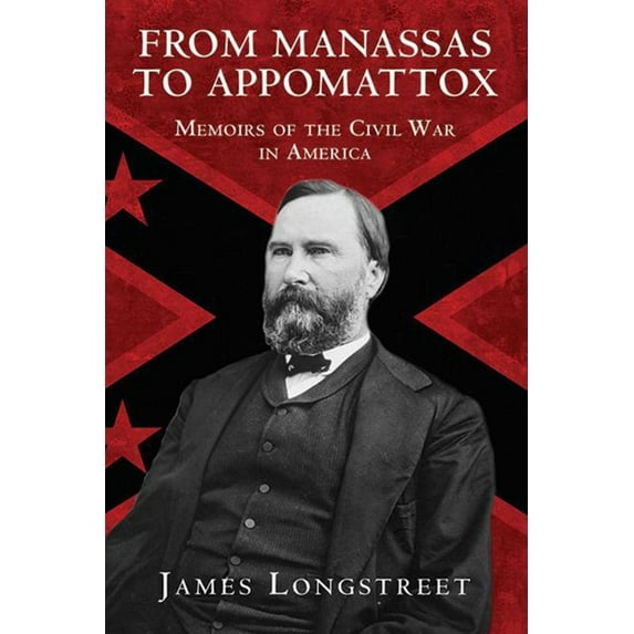 From Manassas to Appomattox : Memoirs of the Civil War in America (Paperback)