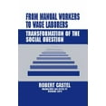 thumbnail image 1 of From Manual Workers to Wage Laborers: Transformation of the Social Question, (Hardcover), 1 of 1