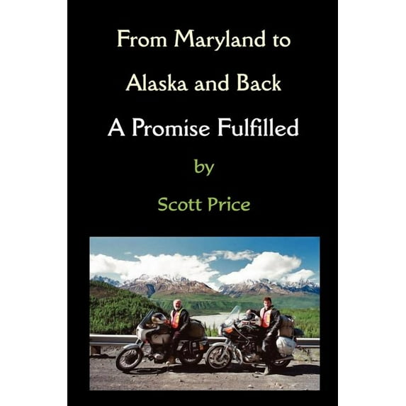 From Maryland to Alaska and Back: A Promise Fulfilled, (Paperback)