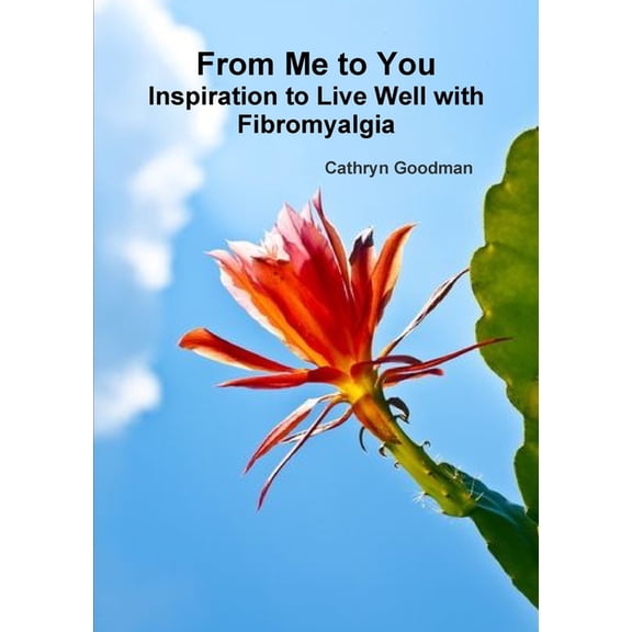 From Me to You: Inspiration to Live Well with Fibromyalgia, (Paperback)