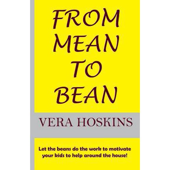 Pre-Owned From Mean to Bean: Let the beans do the work to motivate your kids to help around the house! (Paperback) 1790532604 9781790532605