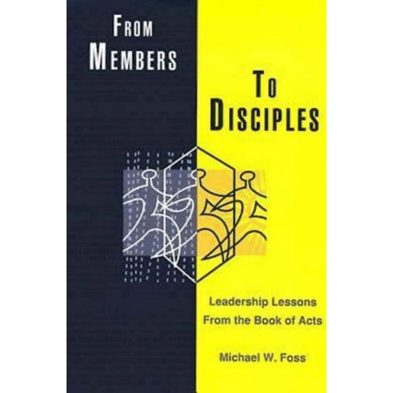From Members to Disciples: Leadership Lessons from the Book of Acts, (Paperback)