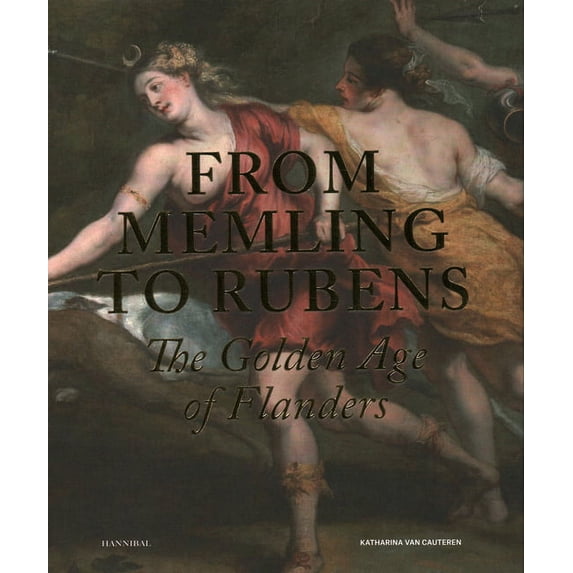 From Memling to Rubens : The Golden Age of Flanders (Hardcover)