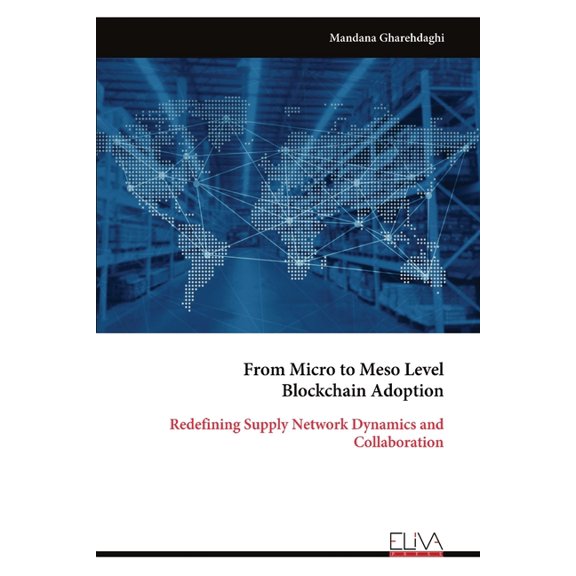 From Micro to Meso Level Blockchain Adoption: Redefining Supply Network Dynamics and Collaboration, (Paperback)