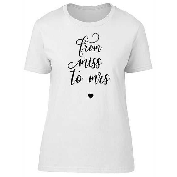 From Miss To Mrs T-Shirt Women -Image by Shutterstock, Female Small