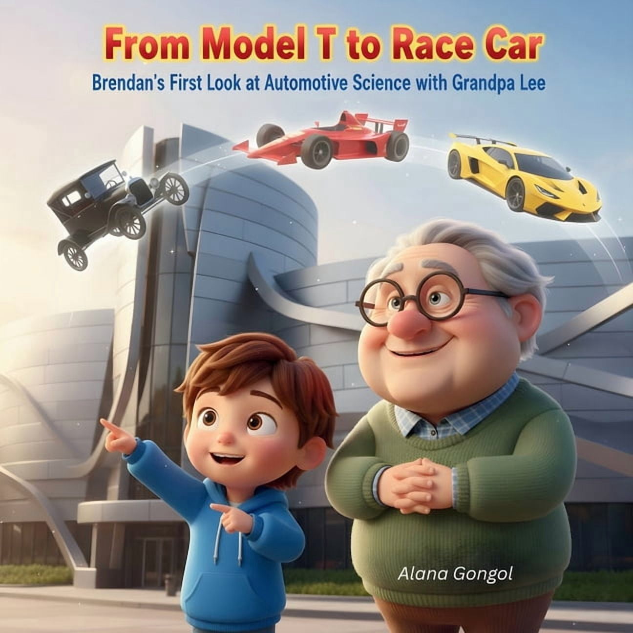 From Model T to Race Car: Brendan's First Look at Automotive Science with Grandpa Lee, (Paperback)