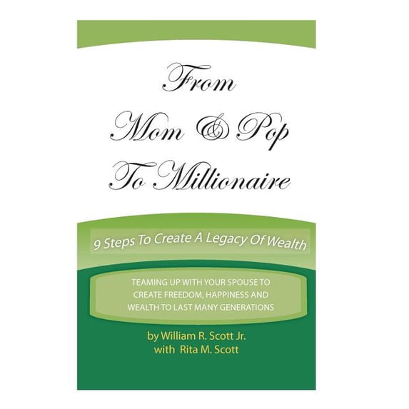 From Mom & Pop to Millionaire: 9 Steps to Create a Legacy of Wealth