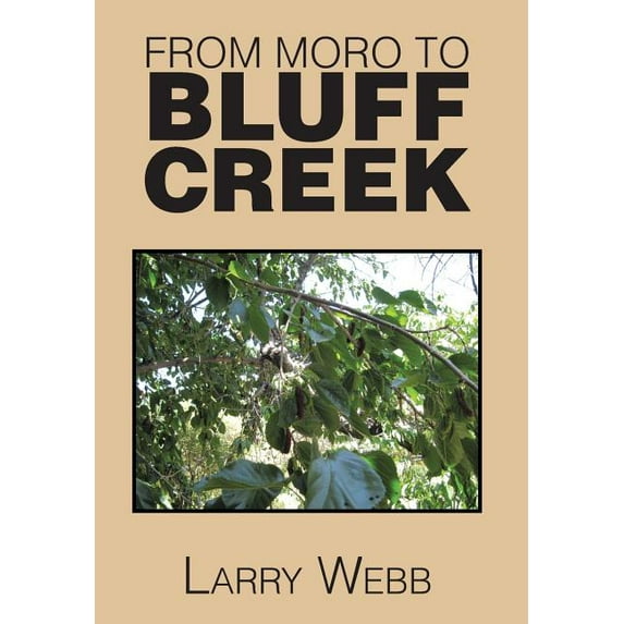 From Moro to Bluff Creek : An Autobiography (Hardcover)