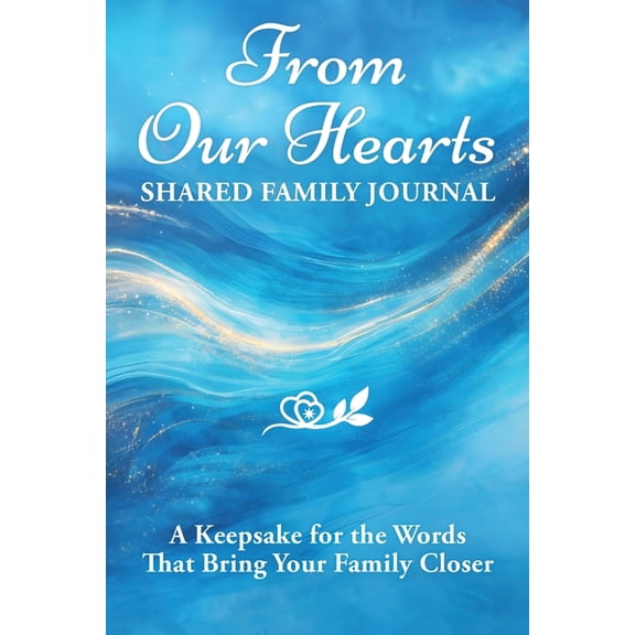 From My Heart to Yours From Our Hearts: Shared Family Journal, (Paperback)
