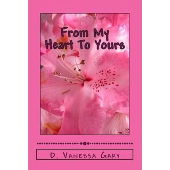 From My Heart to Yours: A Collection of Personal Thoughts Through Poetry