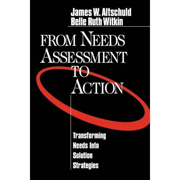 From Needs Assessment to Action: Transforming Needs Into Solution Strategies, (Paperback)